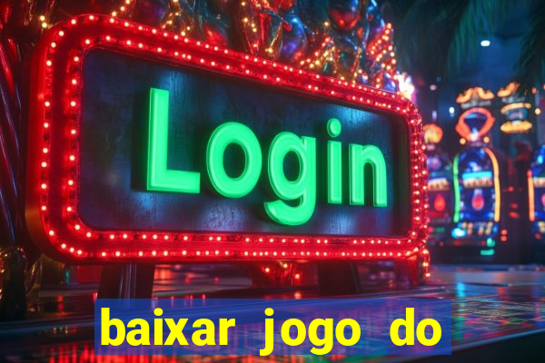 baixar jogo do tigrinho plataforma nova